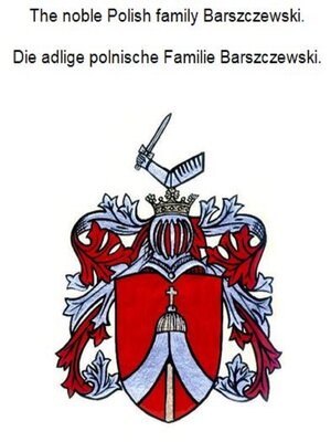 cover image of The noble Polish family Barszczewski. Die adlige polnische Familie Barszczewski.
